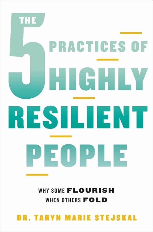 The 5 Practices of Highly Resilient People: Why Some Flourish When Others Fold (Hardcover)