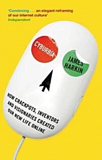 Cyburbia : How Crackpots, Inventors and Visionaries Created Our New Life Online (Paperback)