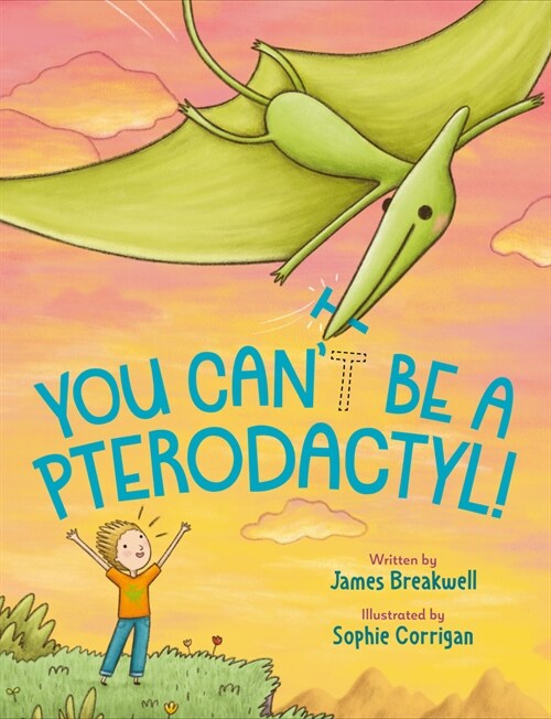 You Can't Be a Pterodactyl! (Hardcover)