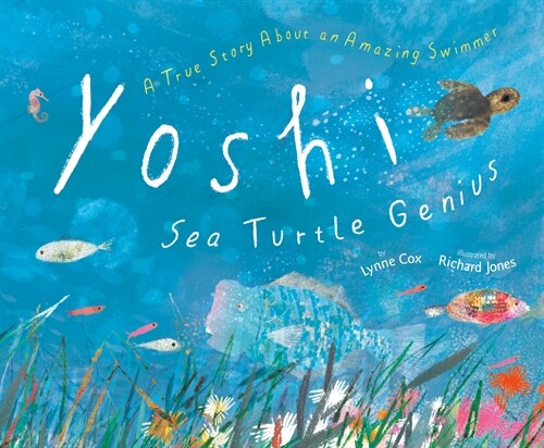 Yoshi, Sea Turtle Genius: A True Story about an Amazing Swimmer (Library Binding)