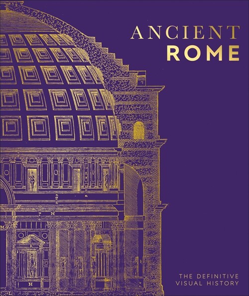 Ancient Rome: The Definitive Visual History (Hardcover)