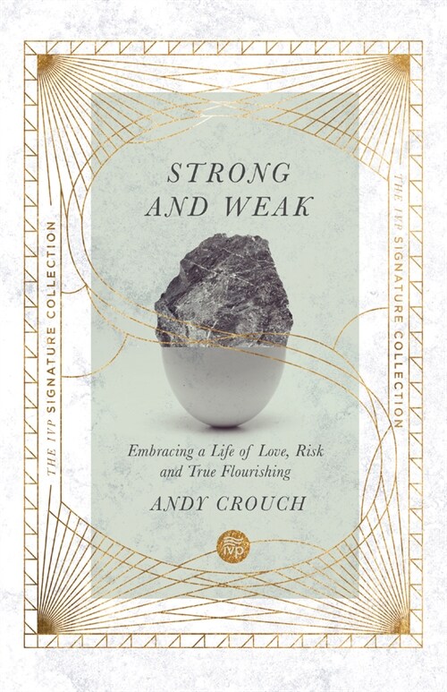 Strong and Weak: Embracing a Life of Love, Risk and True Flourishing (Paperback)