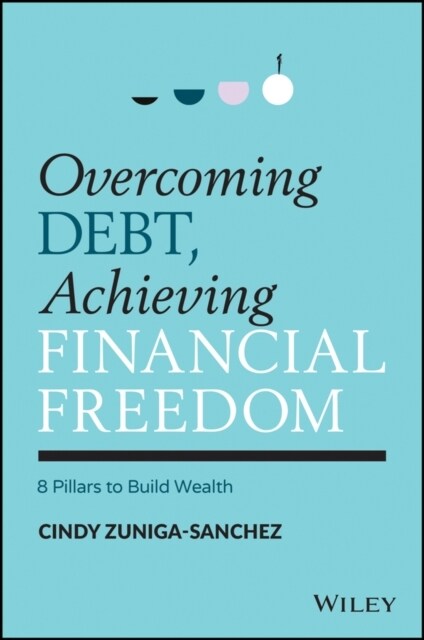 Overcoming Debt, Achieving Financial Freedom: 8 Pillars to Build Wealth (Hardcover)