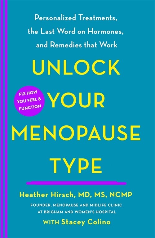 Unlock Your Menopause Type: A Personalized Guide to Managing Your Menopausal Symptoms and Enhancing Your Health (Hardcover)