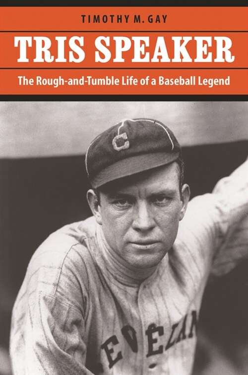 Tris Speaker: The Rough-And-Tumble Life of a Baseball Legend (Paperback)