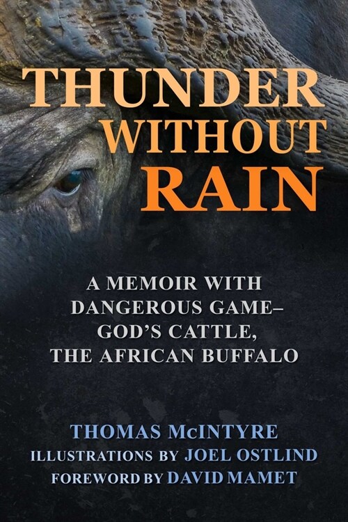 Thunder Without Rain: A Memoir with Dangerous Game, God's Cattle, the African Buffalo (Hardcover)