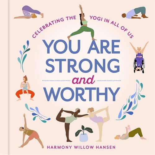 You Are Strong and Worthy: Celebrating the Yogi in All of Us (Hardcover)