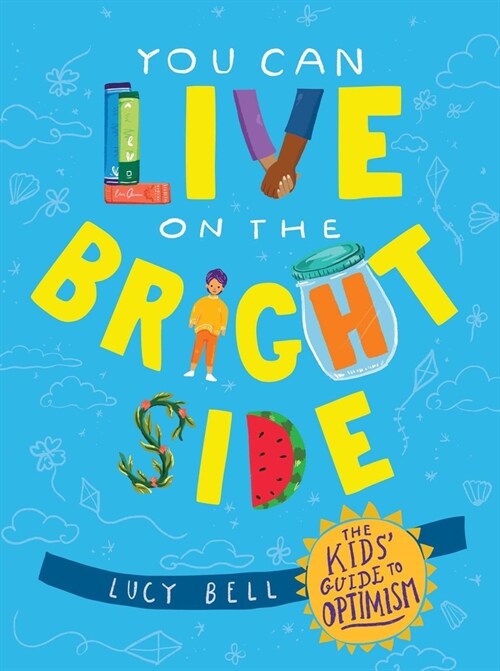 You Can Live on the Bright Side: The Kids' Guide to Optimism (Hardcover)