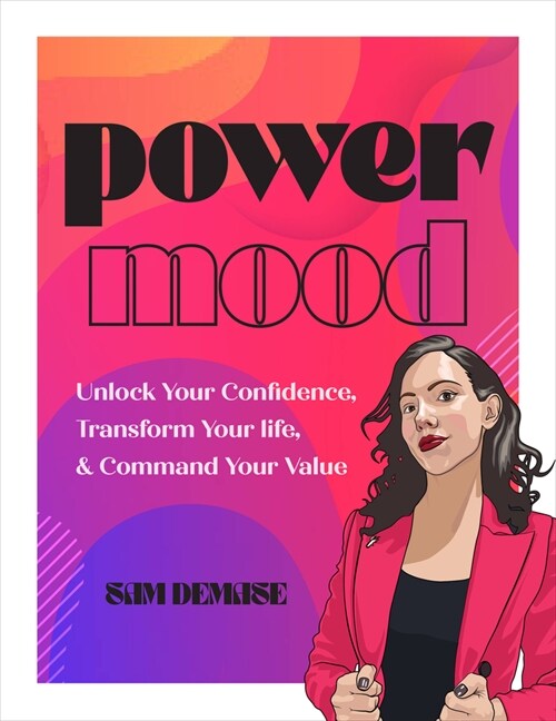 Power Mood: Unlock Your Confidence, Transform Your Life, & Command Your Value (Hardcover)