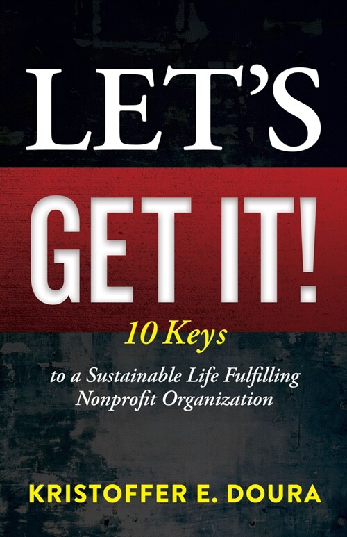 [POD] Let's Get It!: 10 Keys to Building Your Nonprofit to Maximum Impact (Paperback)