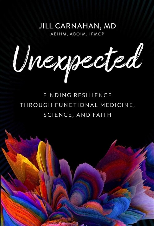 Unexpected: Finding Resilience Through Functional Medicine, Science, and Faith (Hardcover)