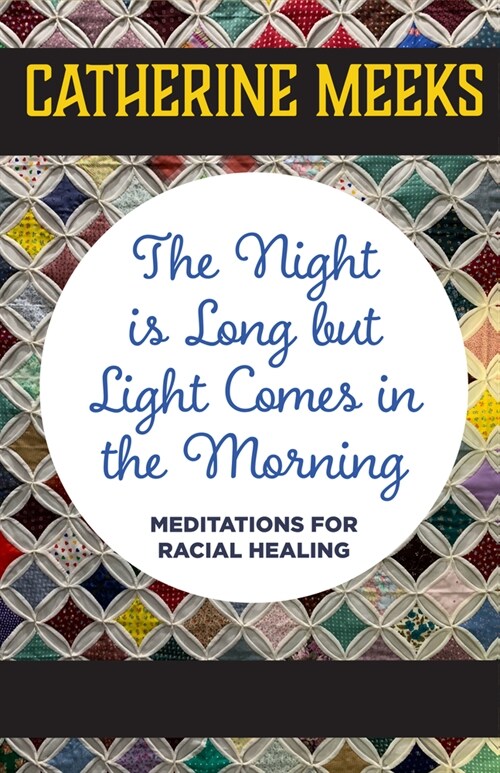 The Night Is Long But Light Comes in the Morning: Meditations for Racial Healing (Hardcover)