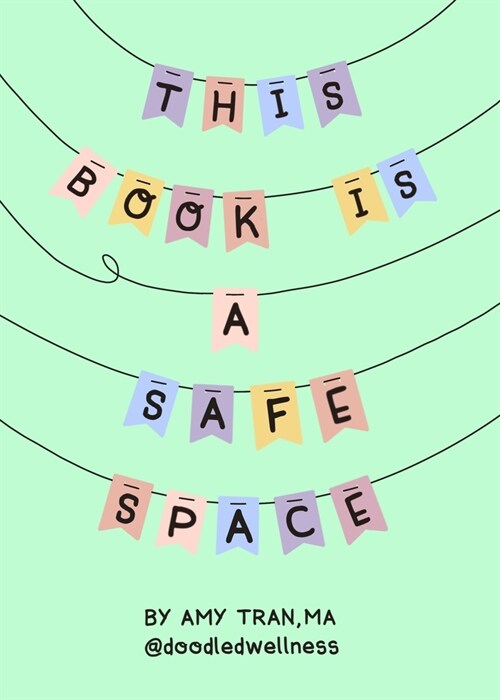 This Book Is a Safe Space: Cute Doodles and Therapy Strategies to Support Self-Love and Wellbeing (Hardcover)