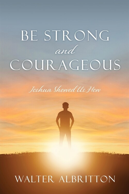 [POD] Be Strong and Courageous: Joshua Showed Us How (Paperback)