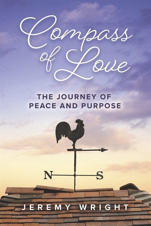 Compass of Love: The Journey of Peace and Purpose Volume 6 (Paperback)