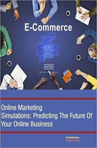 Online Marketing Simulations: Predicting The Future Of Your Online Business