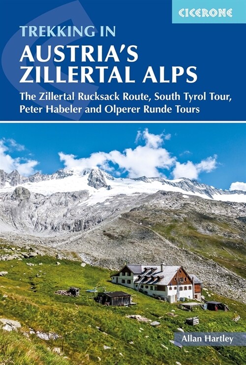 Trekking in Austria's Zillertal Alps : The Zillertal Rucksack Route, South Tyrol Tour, Peter Habeler and Olperer Runde (Paperback, 3 Revised edition)