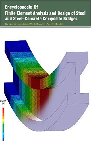 Encyclopaedia of Finite Element Analysis and Design of Steel and Steel?Concrete Composite Bridges  3 Vols