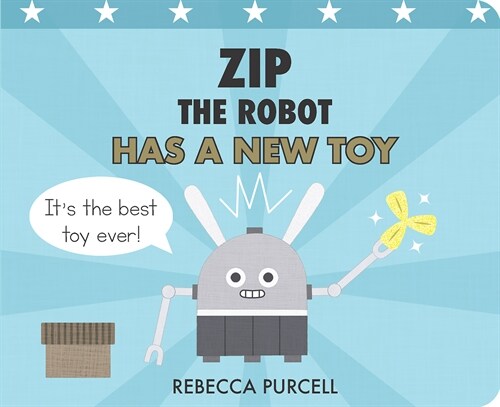 Zip the Robot Has a New Toy (Board Books)