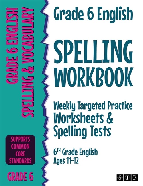 [POD] Grade 6 English Spelling Workbook: Weekly Targeted Practice Worksheets & Spelling Tests (6th Grade English Ages 11-12) (Paperback)