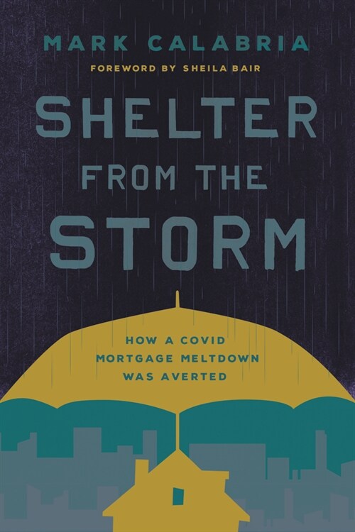 Shelter from the Storm: How a Covid Mortgage Meltdown Was Averted (Hardcover)