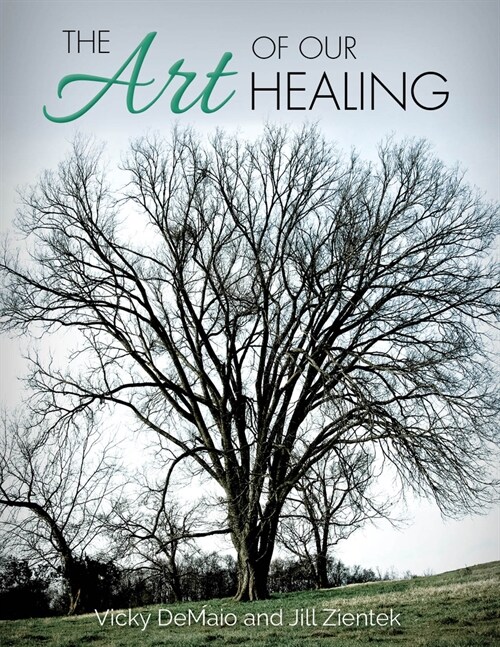 The Art of Our Healing: Faith-Based Journey of Loss, Hope, and Healing (Hardcover)