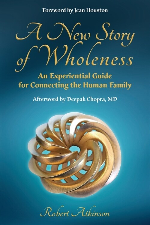 [POD] A New Story of Wholeness: An Experiential Guide for Connecting the Human Family (Paperback)