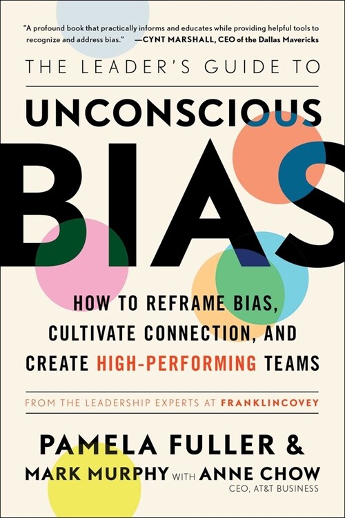 The Leader's Guide to Unconscious Bias: How to Reframe Bias, Cultivate Connection, and Create High-Performing Teams (Paperback)