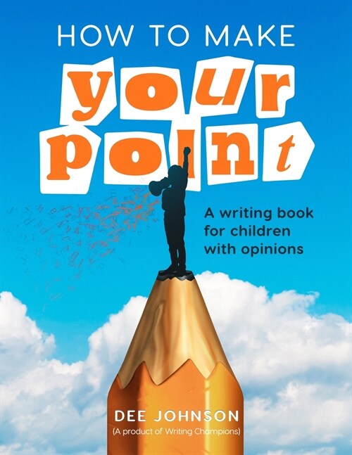 [POD] How to Make Your Point: A Writing Book for Children with Opinions (Paperback)