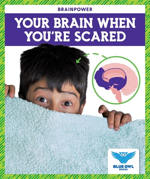 Your Brain When You're Scared (Library Binding)