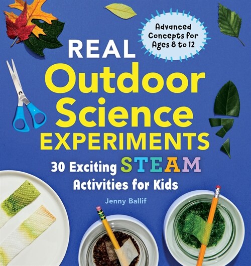 [POD] Real Outdoor Science Experiments: 30 Exciting Steam Activities for Kids (Paperback)