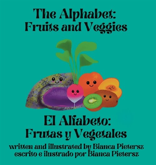 [POD] The Alphabet: Fruits and Veggies El Alfabeto: Frutas Y Vegetales (Hardcover)