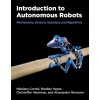 Introduction to Autonomous Robots: Mechanisms, Sensors, Actuators, and Algorithms (Hardcover)