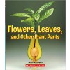 Flowers, Leaves and Other Plant Parts (a True Book: Incredible Plants!) (Library)