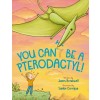 You Can't Be a Pterodactyl! (Hardcover)