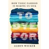 To Dye for: How Toxic Fashion Is Making Us Sick (Hardcover)