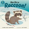 You Are a Raccoon! (Hardcover)