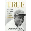 True: The Four Seasons of Jackie Robinson (Paperback)