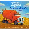 Cement Mixer's ABC: Goodnight, Goodnight, Construction Site (Alphabet Book for Kids, Board Books for Toddlers, Preschool Concept Book)