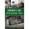 Virginia's Lost Appalachian Trail (Paperback)