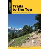 Trails to the Top: 50 Colorado Front Range Mountain Hikes (Paperback)