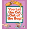 You Let the Cat Out of the Bag!: (And Other Crazy Animal Sayings) (Library Binding)