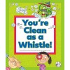 You're Clean as a Whistle!: (And Other Silly Sayings) (Library Binding)