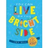 You Can Live on the Bright Side: The Kids' Guide to Optimism (Hardcover)