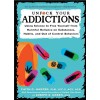 Unfuck Your Addiction: Using Science to Free Yourself from Harmful Reliance on Substances, Habits, and Out of Control Behaviors (Paperback)