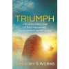 Triumph: Life on the Other Side of Trial, Transplants, Transition, and Transformation (Paperback)