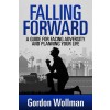 Falling Forward: A Guide for Facing Adversity and Planning Your Life (Paperback)