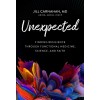 Unexpected: Finding Resilience Through Functional Medicine, Science, and Faith (Hardcover)