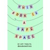 This Book Is a Safe Space: Cute Doodles and Therapy Strategies to Support Self-Love and Wellbeing (Hardcover)