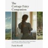 The Cottage Fairy Companion: A Cottagecore Guide to Slow Living, Connecting to Nature, and Becoming Enchanted Again (Mindful Living, Home Design fo (Paperback)